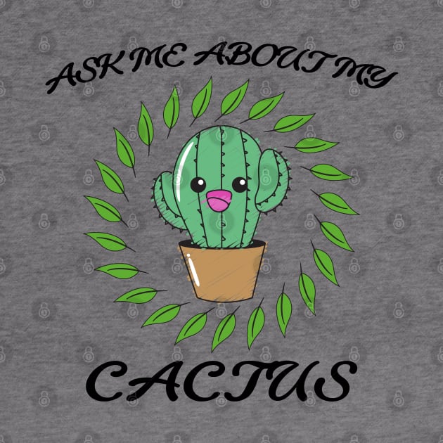 Ask me about my cactus by OrionBlue